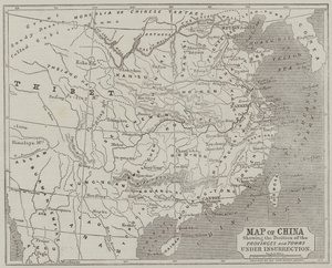 Map of China showing the Position of the Provinces and Towns under Insurrection